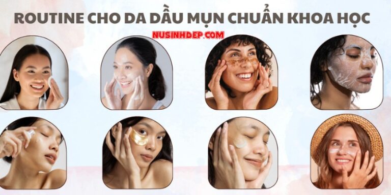 Routine cho da dầu mụn giải pháp chăm sóc da hiệu quả