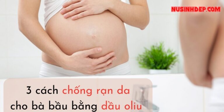 Rạn da khi mang thai 3 cách chống rạn da cho mẹ bầu!