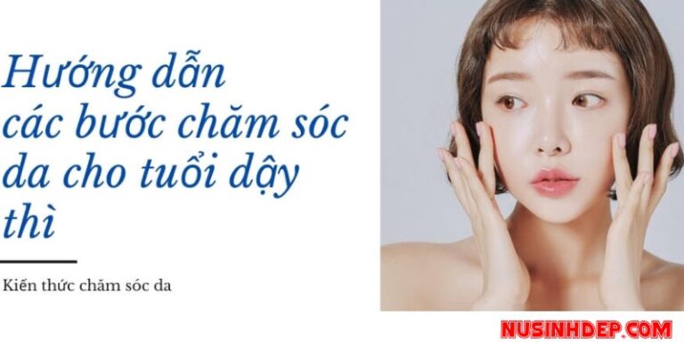 Skincare Tuổi Dậy Thì Đúng Cách Và Đơn Giản Nhất.